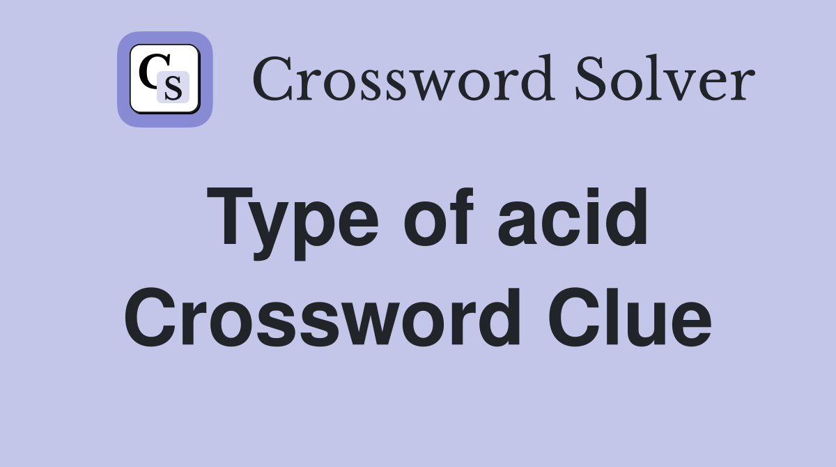 Type of acid Crossword Clue Answers Crossword Solver